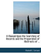 A Manual Upon the Searching of Records and the Preparation of Abstracts of ...