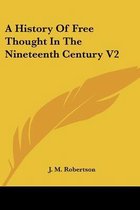 A History of Free Thought in the Nineteenth Century V2