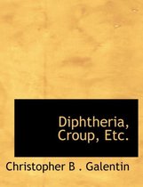 Diphtheria, Croup, Etc.