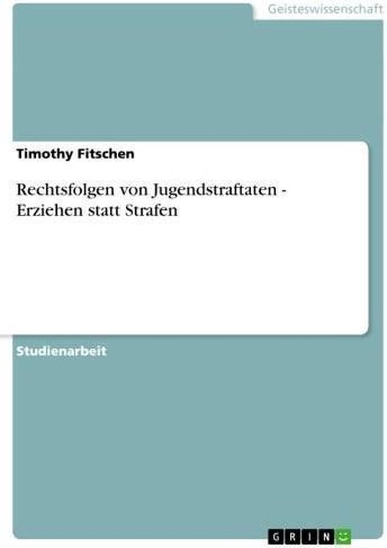 Rechtsfolgen von Jugendstraftaten - Erziehen statt Strafen (ebook ...