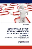 Development of Two Hybrid Classification Methods for Machine Learning
