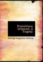 Prometheus Unbound, a Tragedy