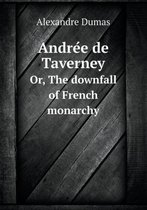 Andre E de Taverney Or, the Downfall of French Monarchy