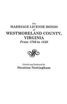 The Marriage License Bonds of Westmoreland County, Virginia from 1786 to 1850