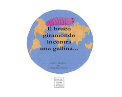Il bruco giramondo incontra una gallina...