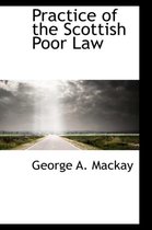 Practice of the Scottish Poor Law