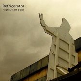Refrigerator - High Desert Lows (LP)