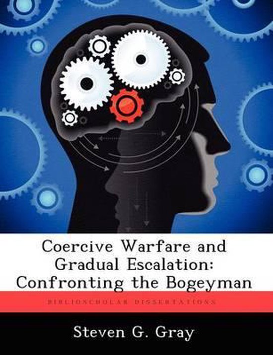 Coercive Warfare and Gradual Escalation, Steven G Gray 9781249918325 Boeken