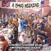 A 1940S Weekend - A Musical Souvenir Of An Unforgettable Decade