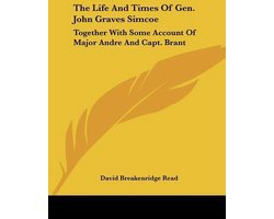 The Life and Times of Gen. John Graves Simcoe