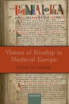 Oxford Studies in Medieval European History - Visions of Kinship in Medieval Europe