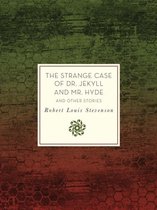 The Strange Case of Dr. Jekyll and Mr. Hyde and Other Stories