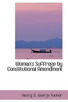 Woman's Suffrage by Constitutional Amendment