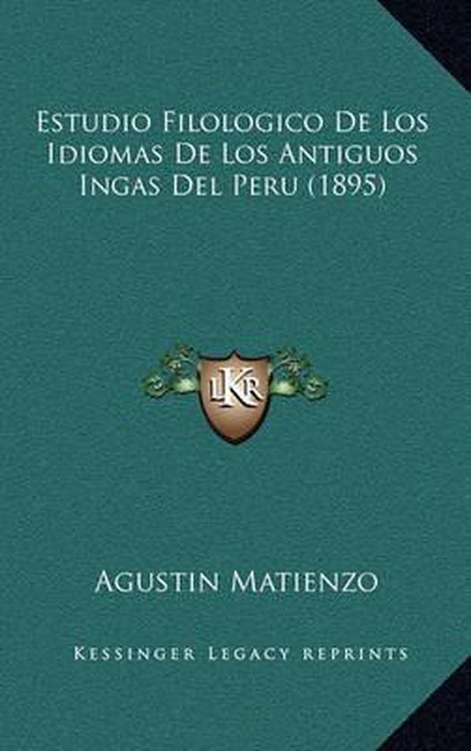 Estudio Filologico de Los Idiomas de Los Antiguos Ingas del Peru (1895)