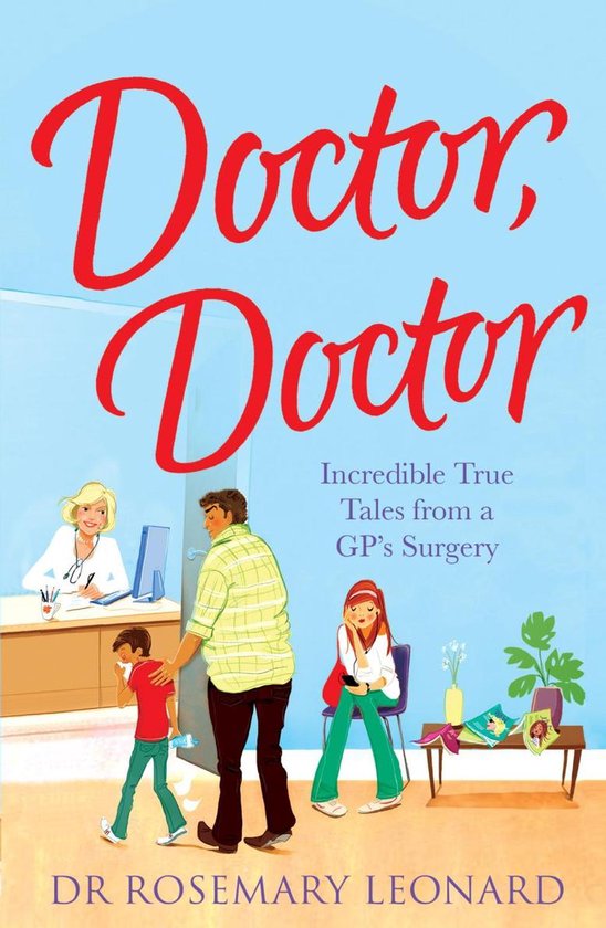 Doctor, Doctor: Incredible True Tales From a GP's Surgery - cover