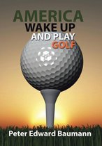 America Wake Up and Play Golf