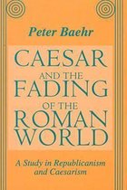 Caesar And The Fading Of The Roman World