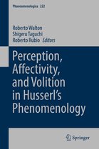 Phaenomenologica 222 - Perception, Affectivity, and Volition in Husserl’s Phenomenology