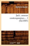 Litterature- Jack: Moeurs Contemporaines. Tome 1 (�d.1885)
