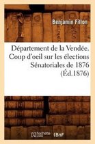 Histoire- Département de la Vendée. Coup d'Oeil Sur Les Élections Sénatoriales de 1876 (Éd.1876)