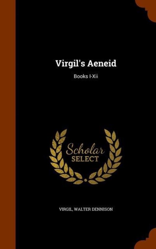 Livre de l'Énéide de Virgile, Livres I-XII, avec le texte 'Scholar SELECT' et les noms 'VIRGIL, WALTER DENNISON'.