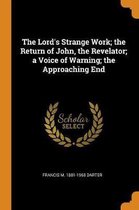 The Lord's Strange Work; The Return of John, the Revelator; A Voice of Warning; The Approaching End