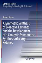 Asymmetric Synthesis of Bioactive Lactones and the Development of a Catalytic Asymmetric Synthesis of  -Aryl Ketones