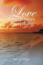 Love Overpowers Everything