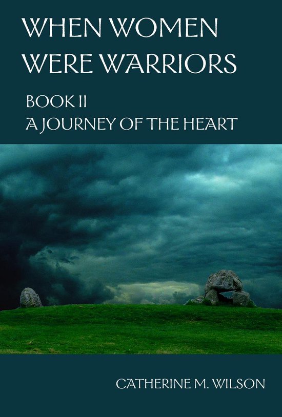 When Women Were Warriors 2 - When Women Were Warriors Book II: A Journey of the Heart