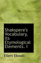 Shakspere's Vocabulary, Its Etymological Elements. I