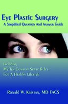 Eye Plastic Surgery A Simplified Question And Answer Guide