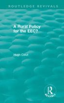Routledge Revivals - Routledge Revivals: A Rural Policy for the EEC (1984)