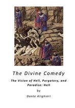 The Divine Comedy: The Vision of Hell, Purgatory, and Paradise