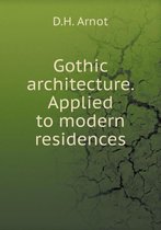 Gothic architecture. Applied to modern residences