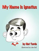 My Name Is Ignatius