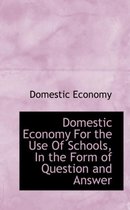 Domestic Economy for the Use of Schools, in the Form of Question and Answer