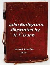 John Barleycorn. Illustrated by H.T. Dunn (1913)