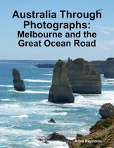 Australia Through Photographs: Melbourne and the Great Ocean Road