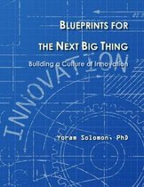 Blueprints for the Next Big Thing