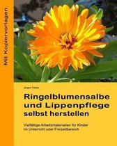 Ringelblumensalbe und Lippenpflege selbst herstellen