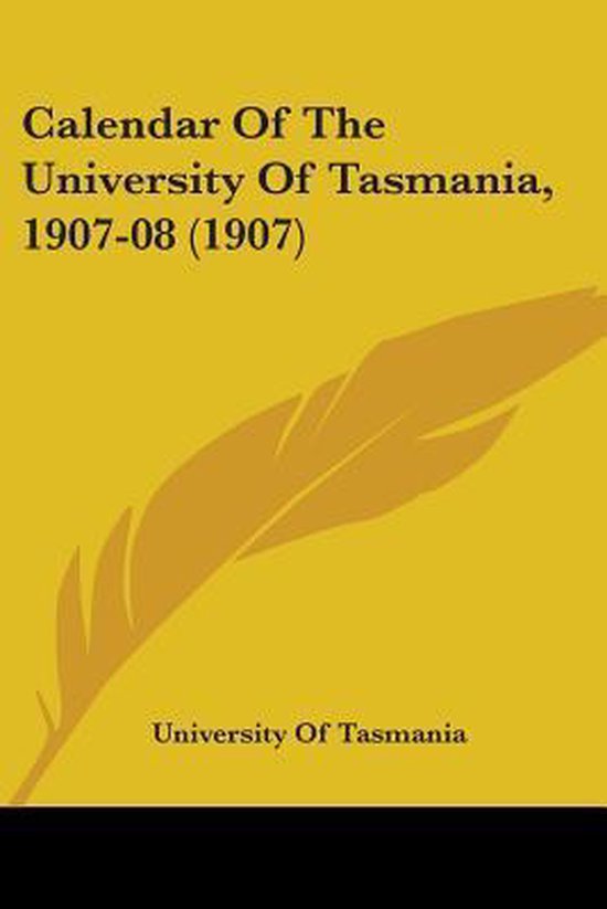 Calendar of the University of Tasmania, 190708 (1907), University Of