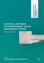 Palgrave Studies in Water Governance: Policy and Practice - A Critical Approach to International Water Management Trends