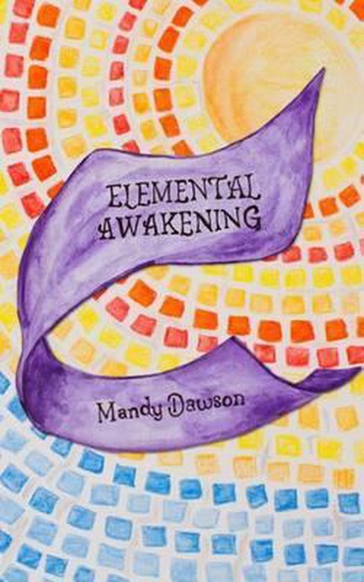 Couverture de livre avec une forme de ruban violet portant les textes 'Elemental Awakening' et 'Mandy Dawson'. Fond en mosaïque de carrés orange, jaunes et bleus.
