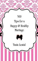 500 Tips for a Happy and Healthy Marriage