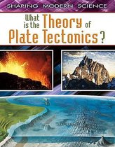 Shaping Modern Science- What Is the Theory of Plate Tectonics?