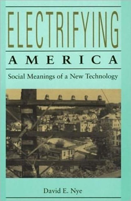 Electrifying America - Social Meanings of a New Technology ( ... - cover