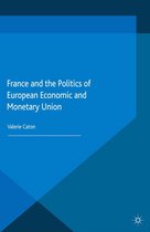 St Antony's Series - France and the Politics of European Economic and Monetary Union