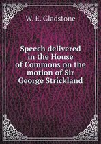 Speech Delivered in the House of Commons on the Motion of Sir George Strickland