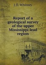 Report of a geological survey of the upper Mississippi lead region