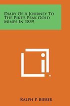 Diary of a Journey to the Pike's Peak Gold Mines in 1859